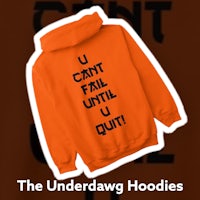 the underdawg hoodie with the words can't fail until you quit
