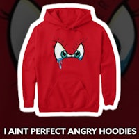 i ain't perfect angry hoodies