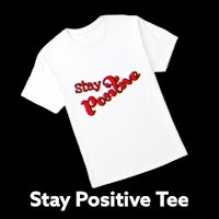 stay positive tee